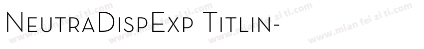 NeutraDispExp Titlin字体转换